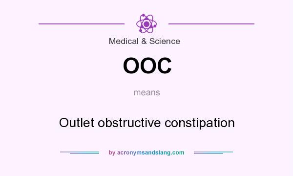What does OOC mean? It stands for Outlet obstructive constipation