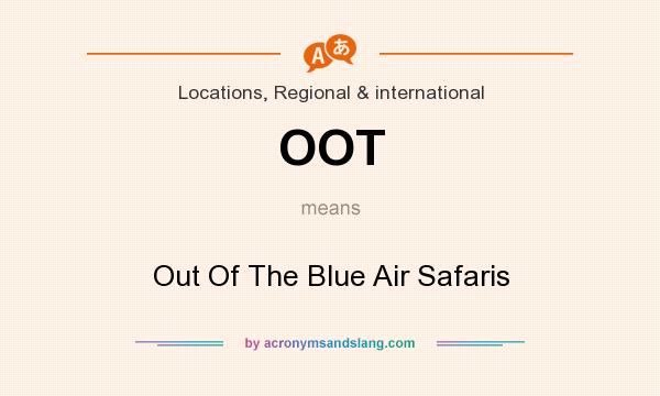 What does OOT mean? It stands for Out Of The Blue Air Safaris