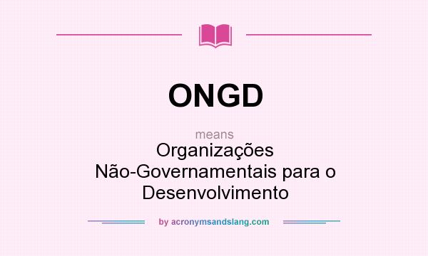 What does ONGD mean? It stands for Organizações Não-Governamentais para o Desenvolvimento