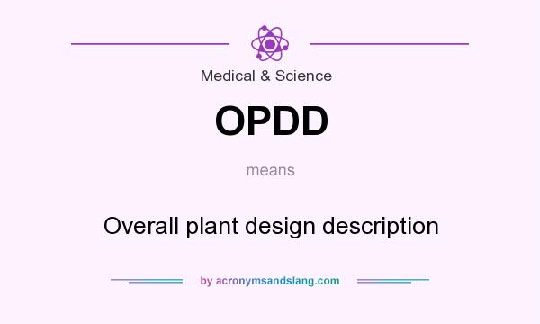 What does OPDD mean? It stands for Overall plant design description