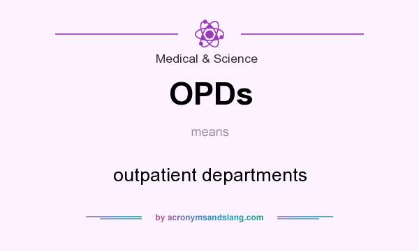 What does OPDs mean? It stands for outpatient departments