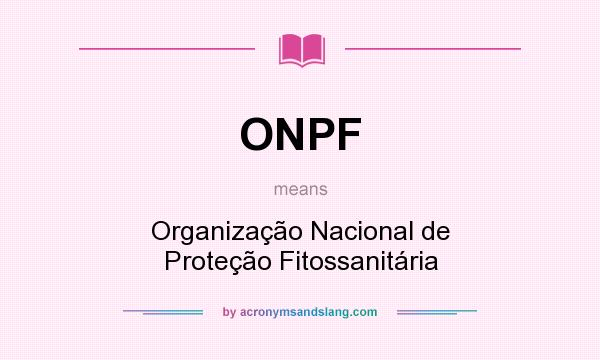 What does ONPF mean? It stands for Organização Nacional de Proteção Fitossanitária