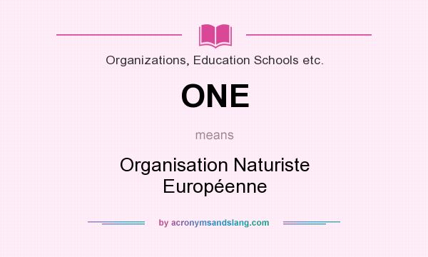 What does ONE mean? It stands for Organisation Naturiste Européenne