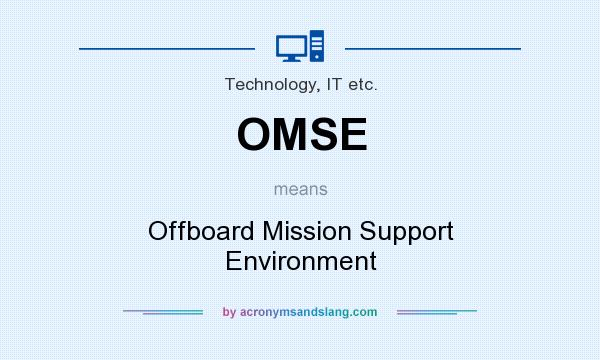 What does OMSE mean? It stands for Offboard Mission Support Environment