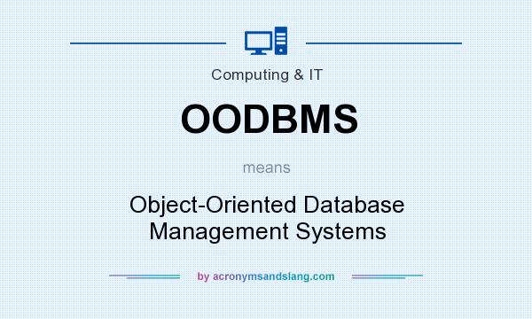 What does OODBMS mean? It stands for Object-Oriented Database Management Systems