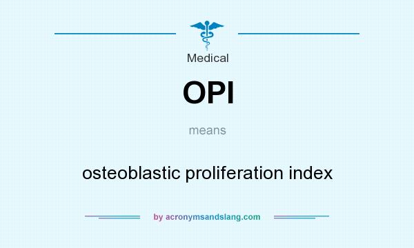 What does OPI mean? It stands for osteoblastic proliferation index