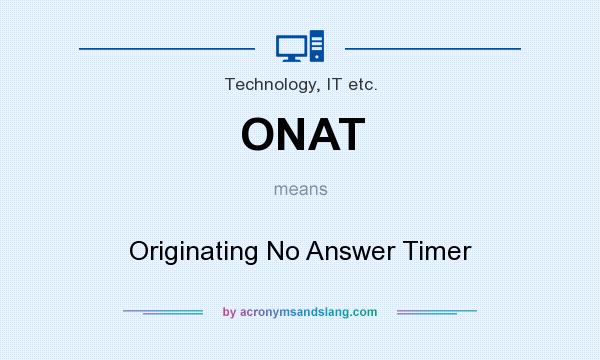 What does ONAT mean? It stands for Originating No Answer Timer