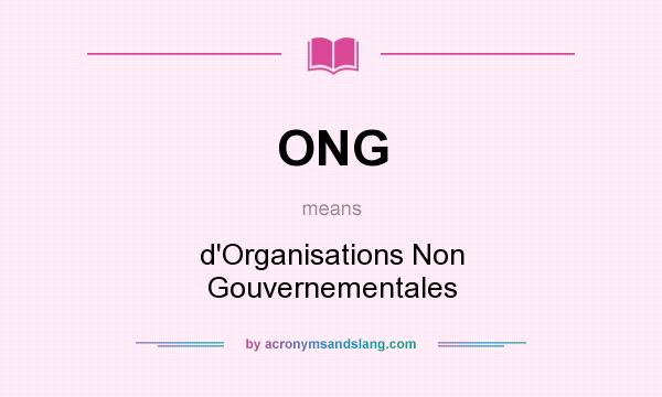 What does ONG mean? It stands for d`Organisations Non Gouvernementales