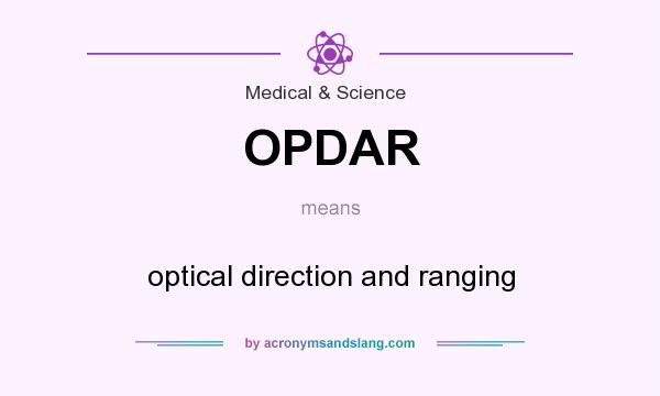 What does OPDAR mean? It stands for optical direction and ranging