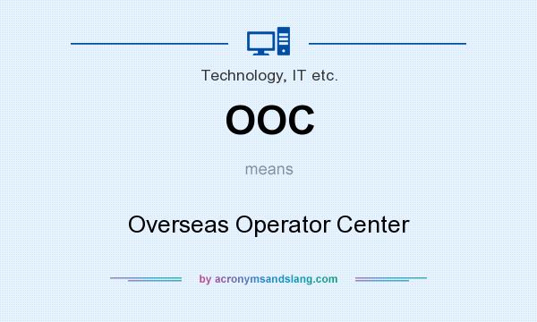 What does OOC mean? It stands for Overseas Operator Center