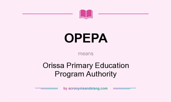 What does OPEPA mean? It stands for Orissa Primary Education Program Authority