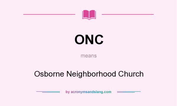 What does ONC mean? It stands for Osborne Neighborhood Church