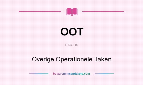 What does OOT mean? It stands for Overige Operationele Taken