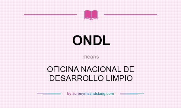 What does ONDL mean? It stands for OFICINA NACIONAL DE DESARROLLO LIMPIO