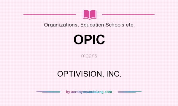 What does OPIC mean? It stands for OPTIVISION, INC.