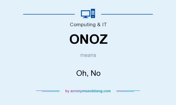 What does ONOZ mean? It stands for Oh, No