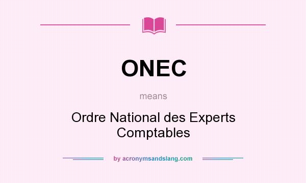 What does ONEC mean? It stands for Ordre National des Experts Comptables