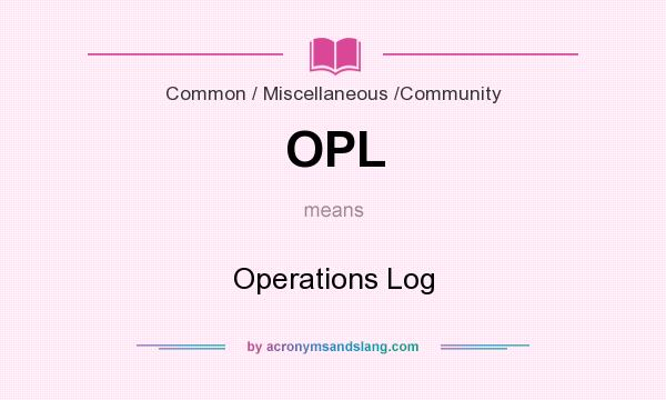 What does OPL mean? It stands for Operations Log