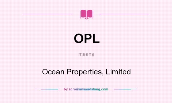 What does OPL mean? It stands for Ocean Properties, Limited