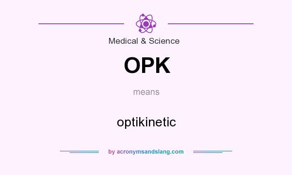 What does OPK mean? It stands for optikinetic