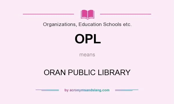What does OPL mean? It stands for ORAN PUBLIC LIBRARY