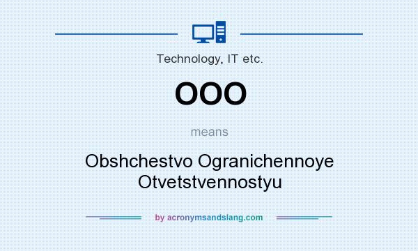 What does OOO mean? It stands for Obshchestvo Ogranichennoye Otvetstvennostyu