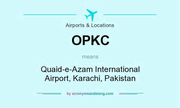What does OPKC mean? It stands for Quaid-e-Azam International Airport, Karachi, Pakistan