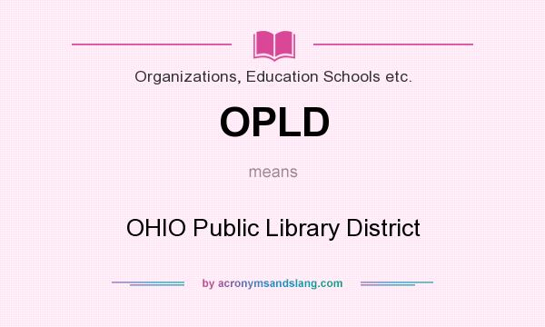 What does OPLD mean? It stands for OHIO Public Library District