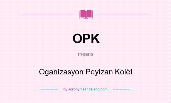 What does OPK mean? It stands for Oganizasyon Peyizan Kolèt