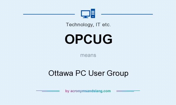 What does OPCUG mean? It stands for Ottawa PC User Group