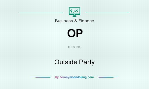 What does OP mean? It stands for Outside Party