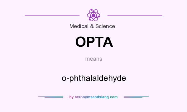 What does OPTA mean? It stands for o-phthalaldehyde
