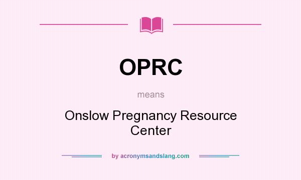 What does OPRC mean? It stands for Onslow Pregnancy Resource Center