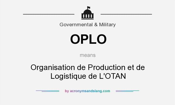 What does OPLO mean? It stands for Organisation de Production et de Logistique de L`OTAN