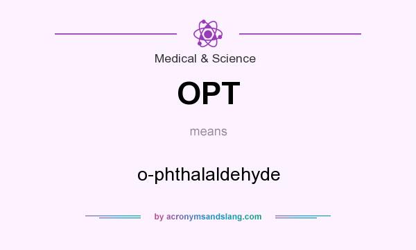What does OPT mean? It stands for o-phthalaldehyde