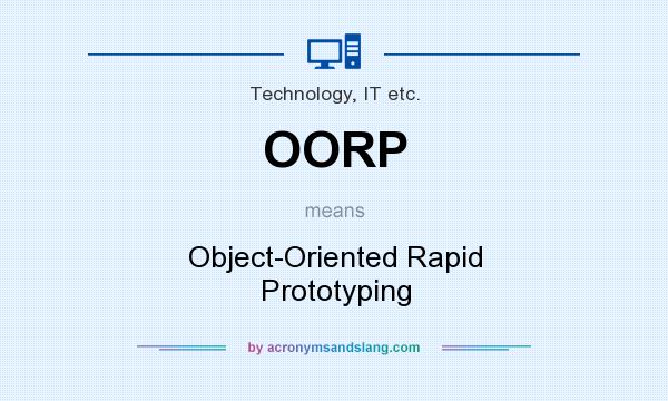 What does OORP mean? It stands for Object-Oriented Rapid Prototyping