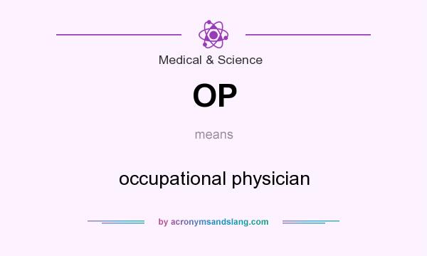 What does OP mean? It stands for occupational physician