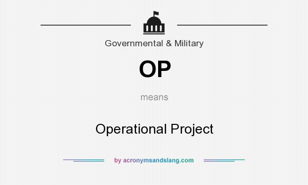 What does OP mean? It stands for Operational Project