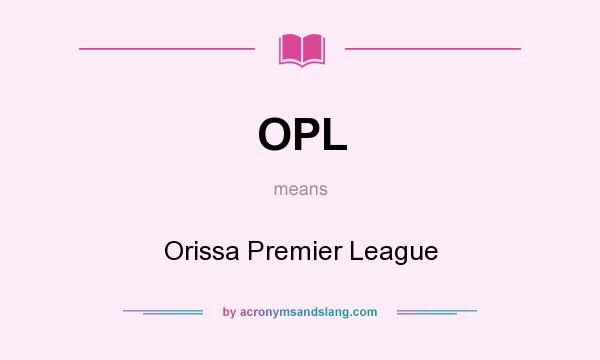 What does OPL mean? It stands for Orissa Premier League