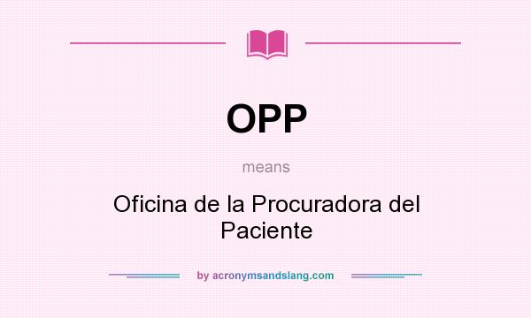 What does OPP mean? It stands for Oficina de la Procuradora del Paciente