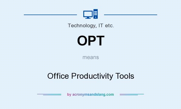 What does OPT mean? It stands for Office Productivity Tools