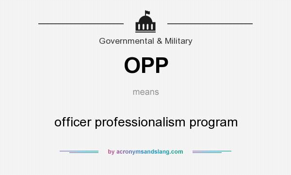 What does OPP mean? It stands for officer professionalism program