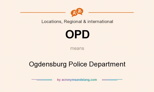 What does OPD mean? It stands for Ogdensburg Police Department