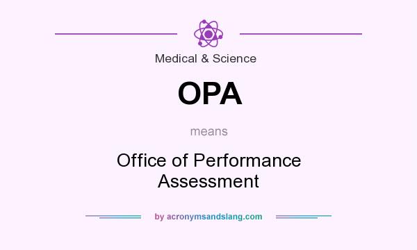 What does OPA mean? It stands for Office of Performance Assessment