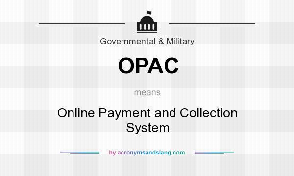 What does OPAC mean? It stands for Online Payment and Collection System