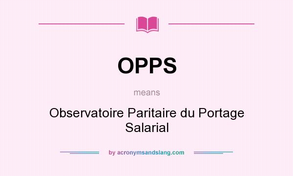 What does OPPS mean? It stands for Observatoire Paritaire du Portage Salarial