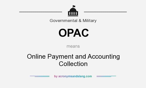 What does OPAC mean? It stands for Online Payment and Accounting Collection