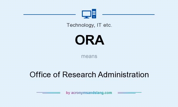 What does ORA mean? It stands for Office of Research Administration