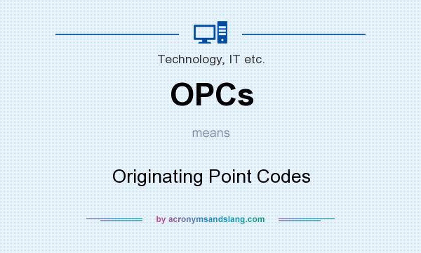 What does OPCs mean? It stands for Originating Point Codes