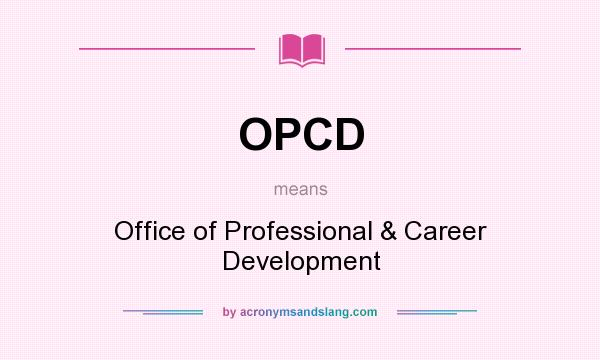 What does OPCD mean? It stands for Office of Professional & Career Development